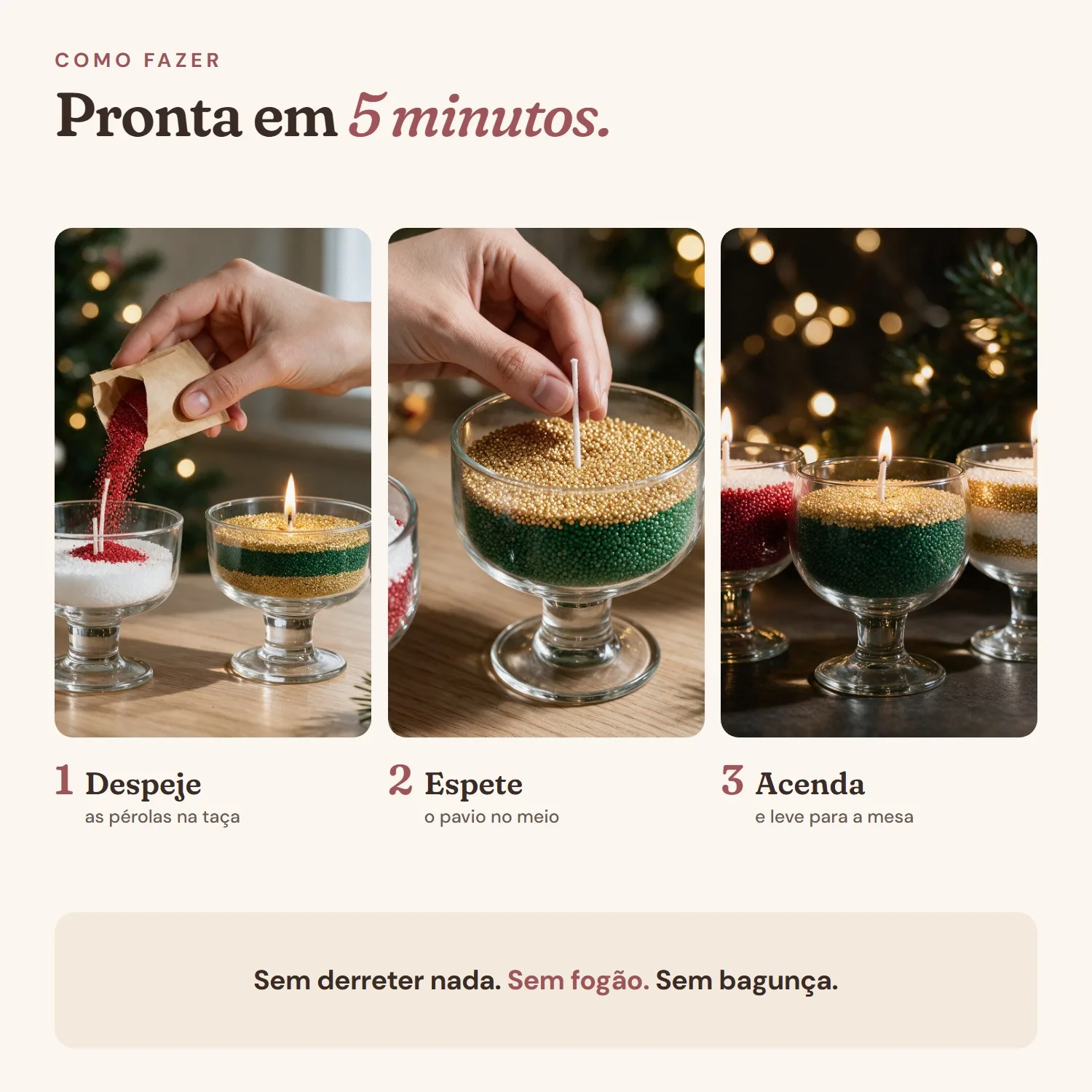 Como fazer: despeje as pérolas, espete o pavio e acenda